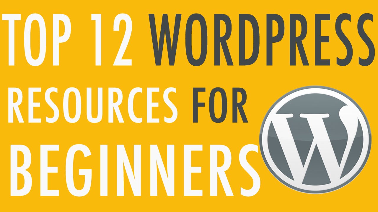 12 Top WordPress Resources for Beginners & Beyond