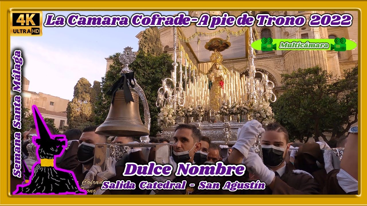 DULCE NOMBRE MALAGA 2022. SALIDA CATEDRAL - SAN AGUSTIN. SEMANA SANTA MALAGA 2022. MULTICAMARA 4K