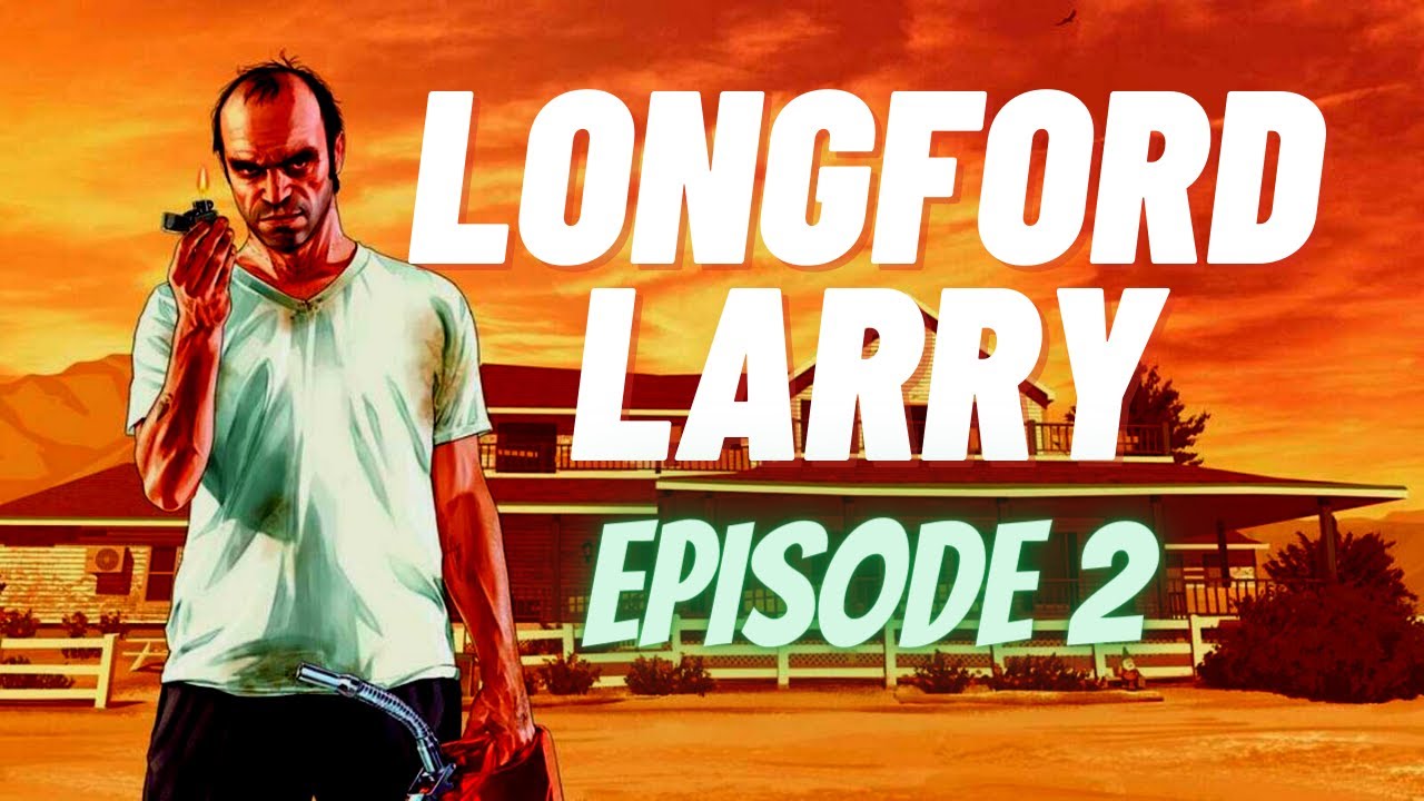 LONGFORD LARRY EPISODE 2