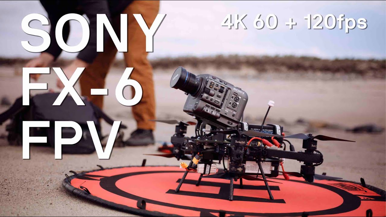 Sony FX6 FPV TEST | 4K 120FPS