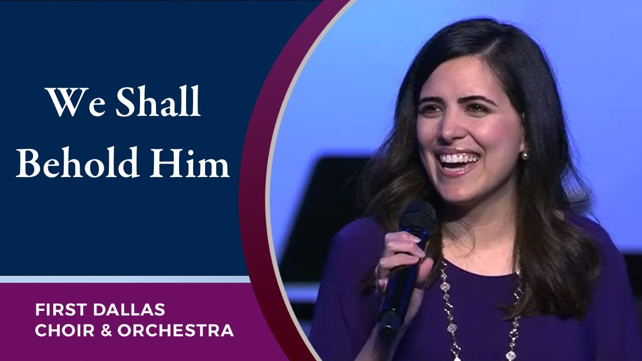 “We Shall Behold Him” with Diana Brinson and the First Dallas Choir and Orchestra | May 22, 2022