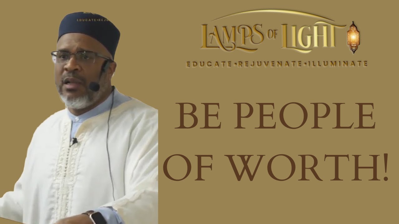 BE PEOPLE OF WORTH! | Ustedh Tabari Zahir