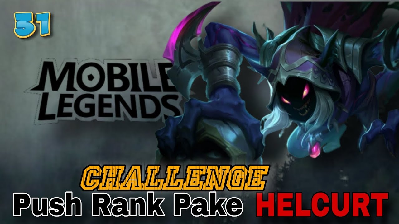 CHALLENGE PUSH RANK PAKE HELCURT PART 31