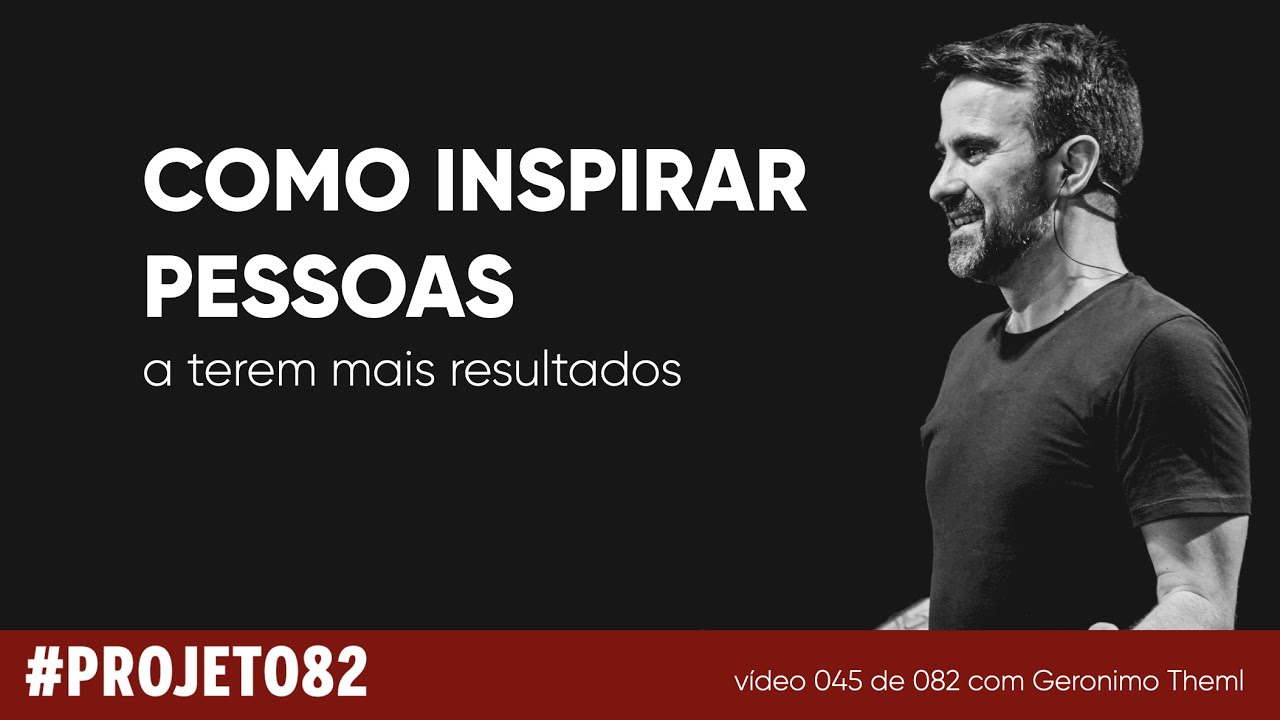 COMO INSPIRAR AS PESSOAS... e fazer elas terem mais resultados