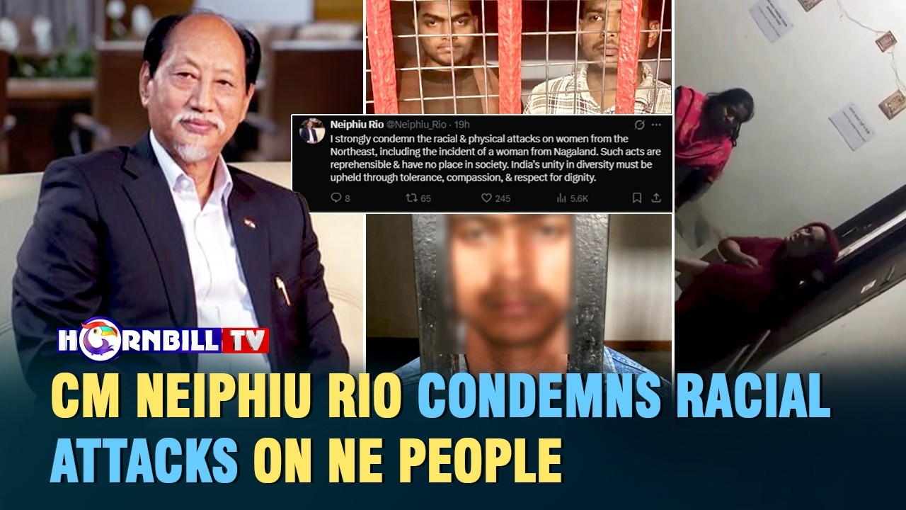 CM NEIPHIU RIO CONDEMNS RACIAL ATTACKS ON NE PEOPLE
