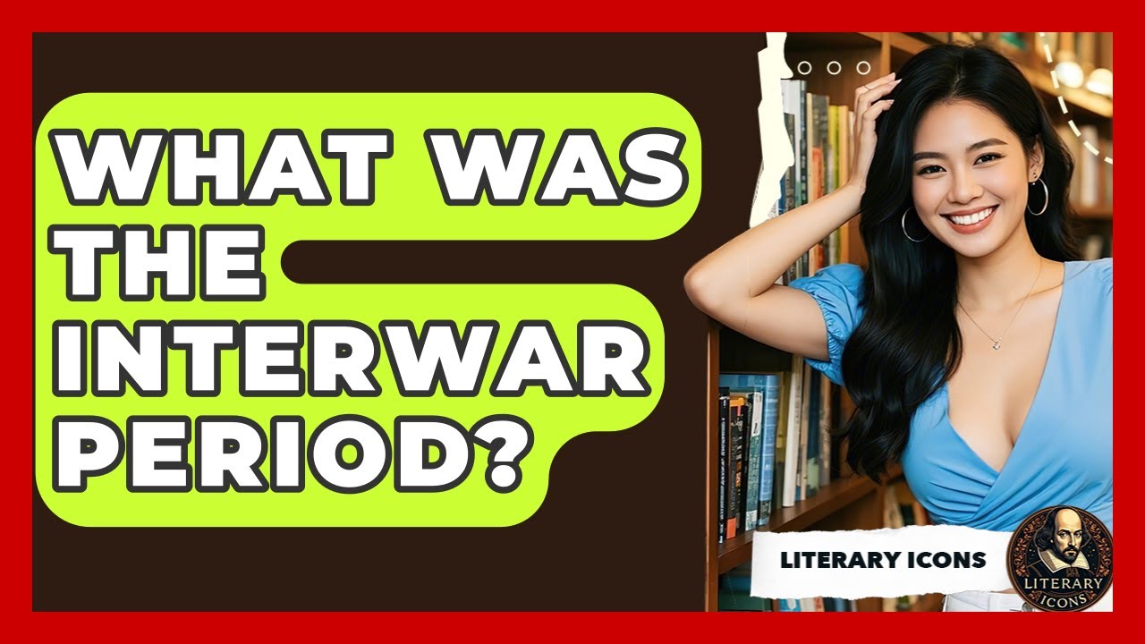 What Was The Interwar Period? - Literary Icons
