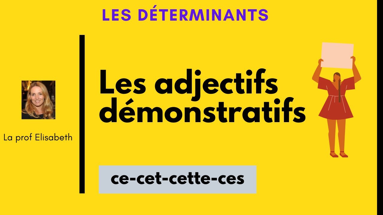 Les adjectifs démonstratifs en français. CE-CET-CETTE-CES.