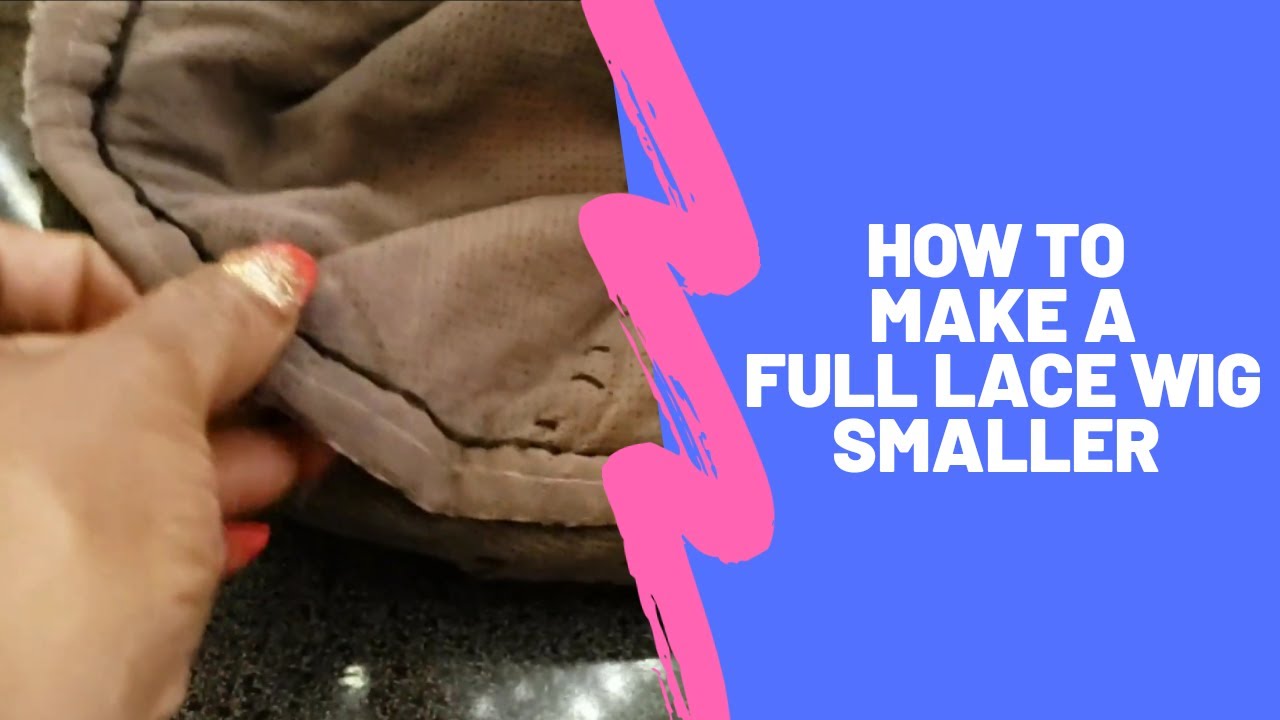 How to make a Full Lace Wig Smaller | Hand Stitching