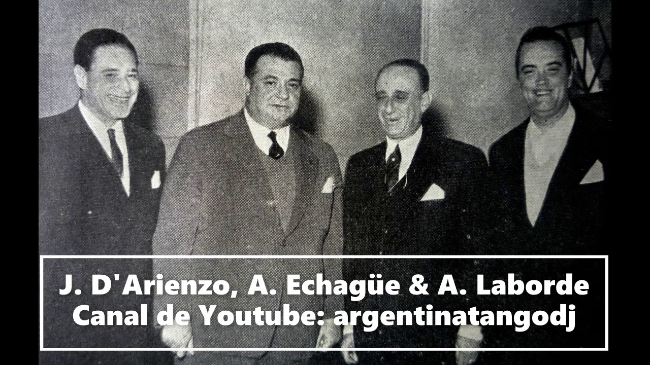 Juan D'Arienzo - Alberto Echagüe - Armando Laborde