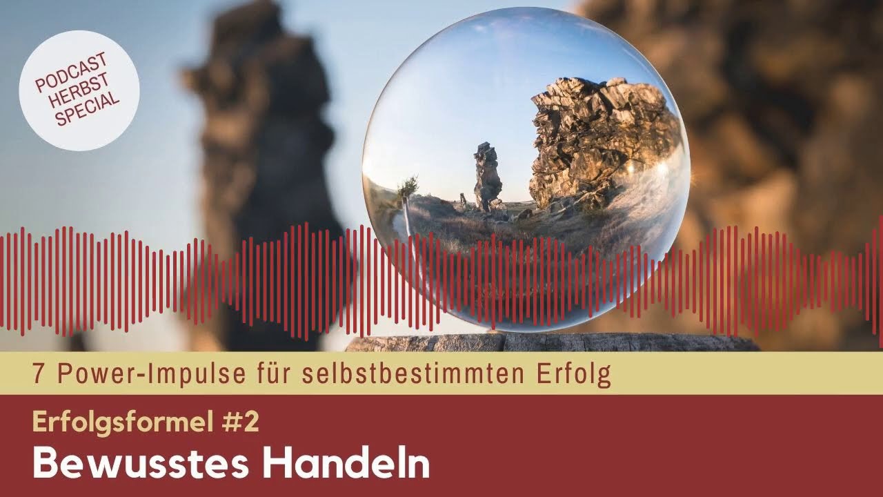 Erfolgsformel #2: Bewusstes Handeln