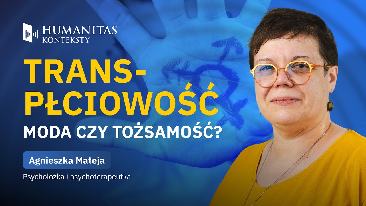 Humanitas: Konteksty &ndash; O prawie do bycia sobą &ndash; transpłciowość i społeczne lęki
