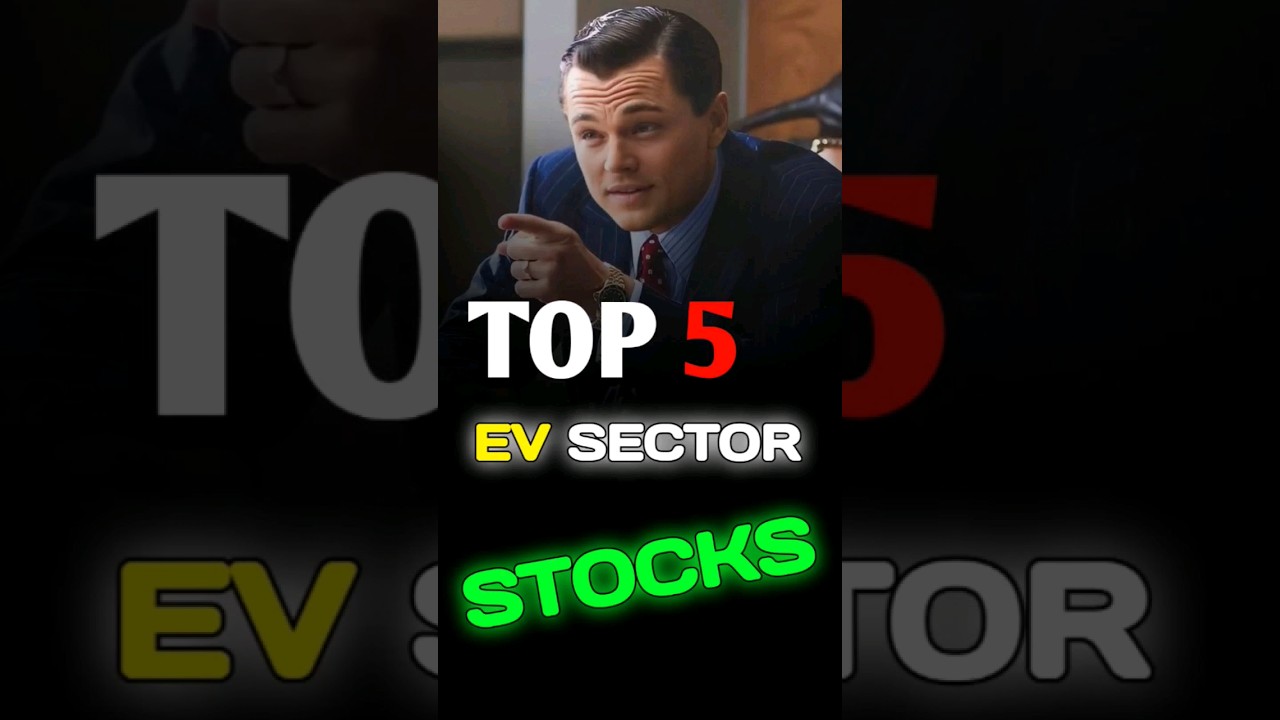 Top 5 Ev sector Stocks 