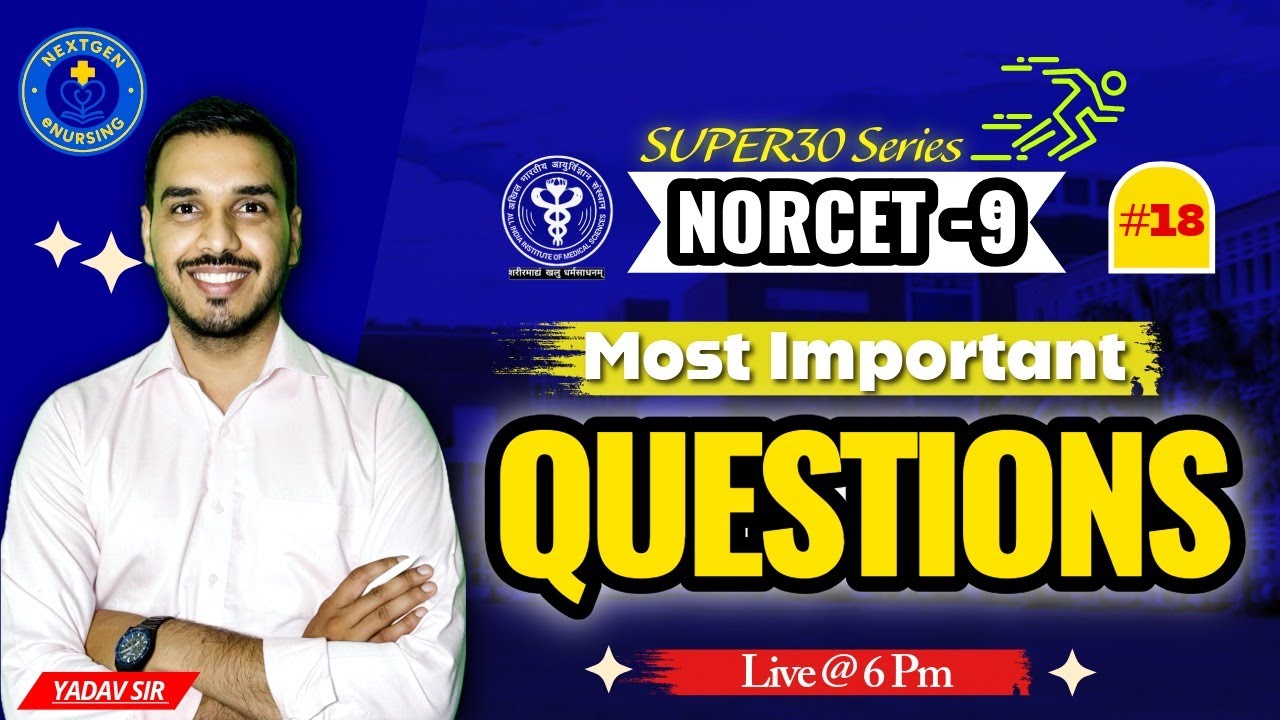 SUPER30 Series &ndash; NORCET 9 Most Important Questions | AIIMS Nursing Officer 2025