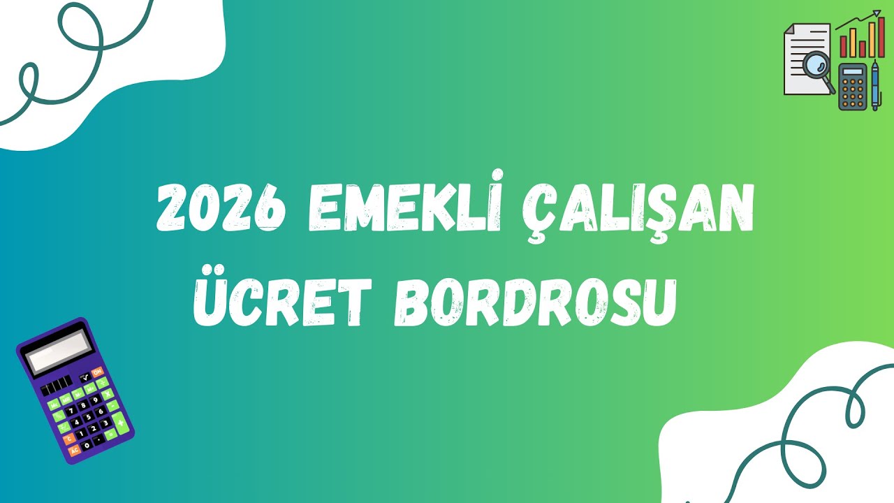 2026 EMEKLİ ÇALIŞAN ÜCRET BORDROSU