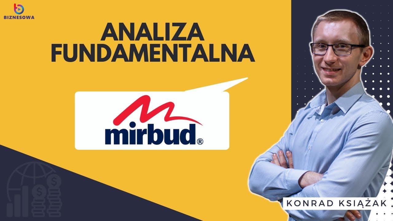 Mirbud - analiza fundamentalna sp&oacute;łek z GPW | Konrad Książak