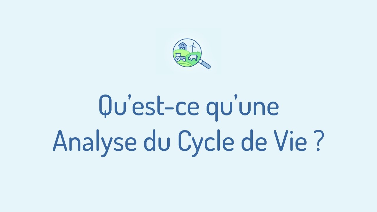 Qu'est-ce que l'Analyse du Cycle de Vie ?