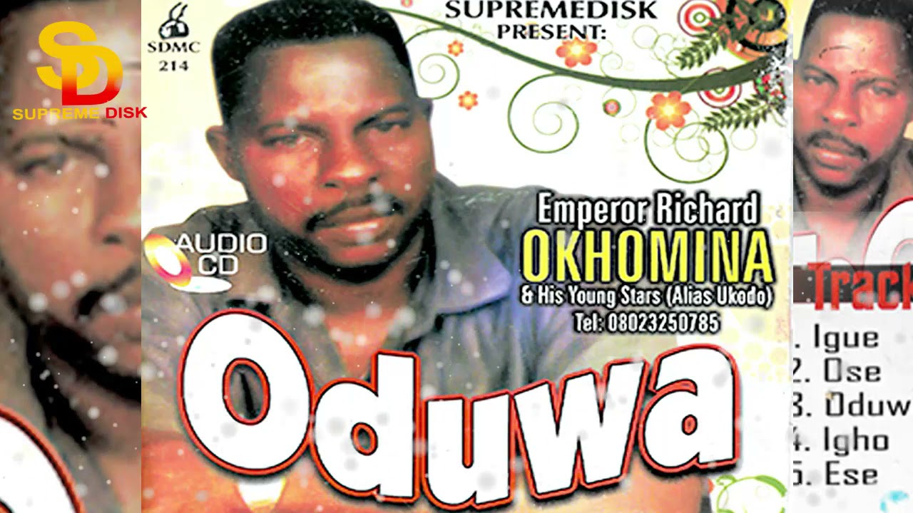 EMP. RICHARD OKHOMINA (UKODO) - ODUWA (BENIN MUSIC FULL ALBUM)