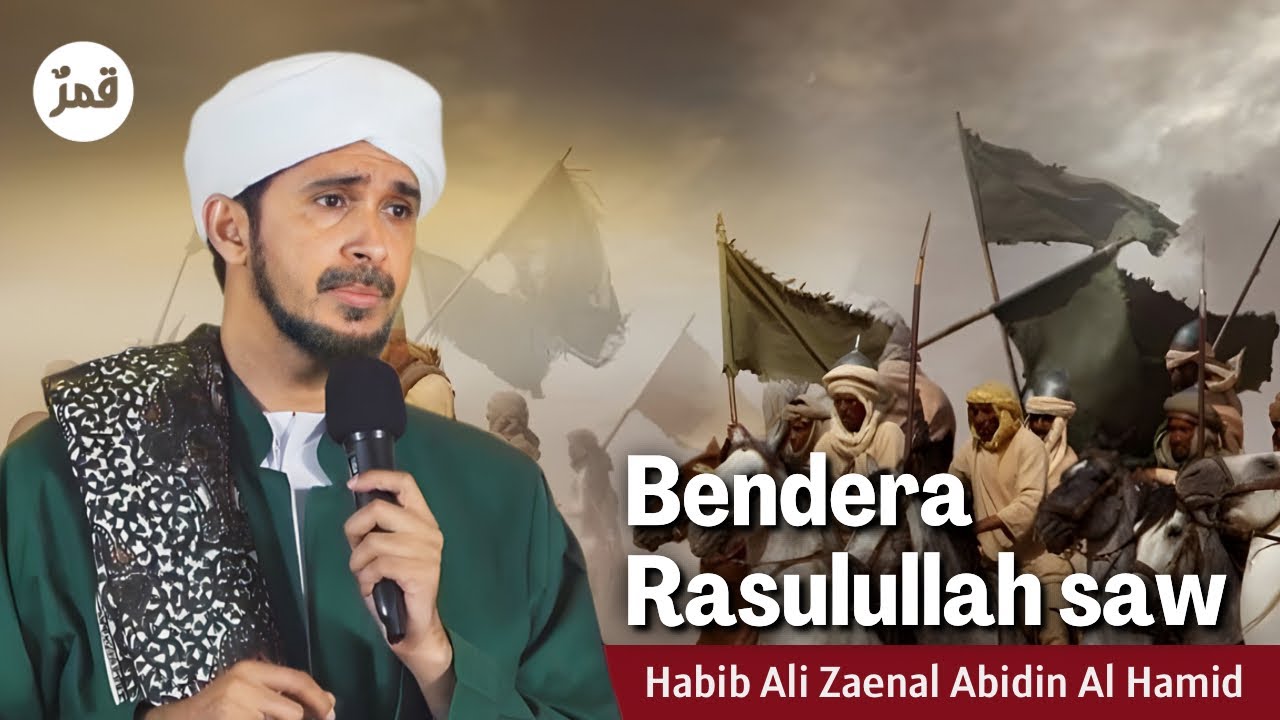 Bendera Rasulullah SAW - Habib Ali Zaenal Abidin Al-Hamid