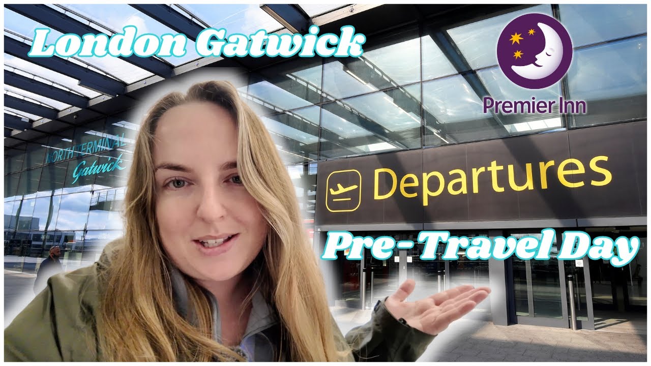 Florida Pre Travel Day Vlog - London Gatwick Premier Inn