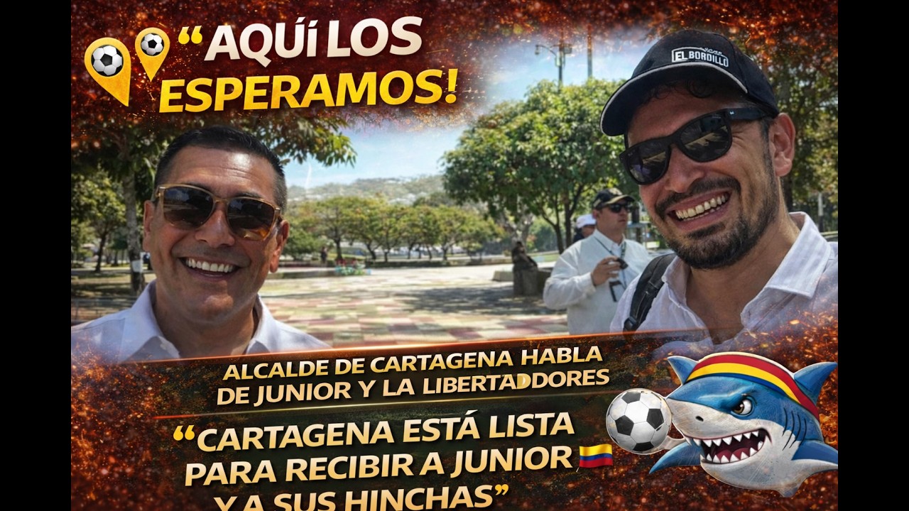 🚨 “Aquí los esperamos” Alcalde de Cartagena habla de Junior y la Libertadores #Libertadores