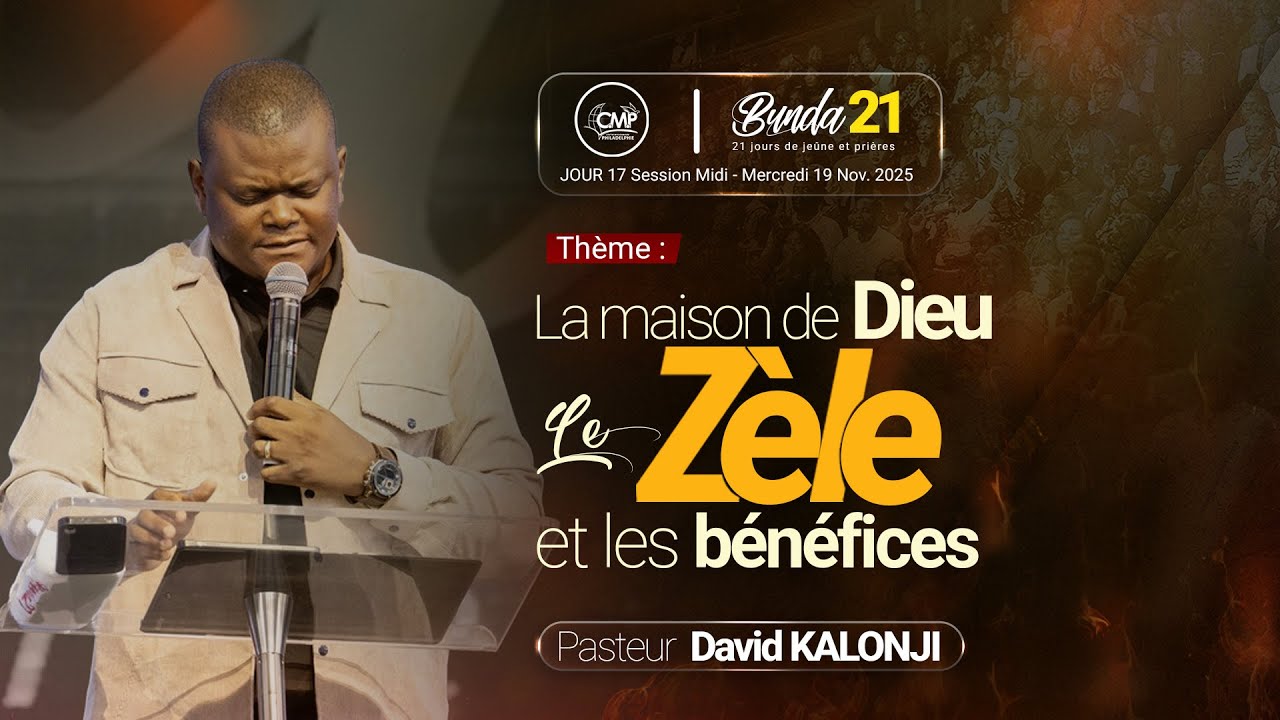 La maison de Dieu, le zèle et les bénéfices I Bunda21 Jour17 Session Midi I Past. David KALONJI