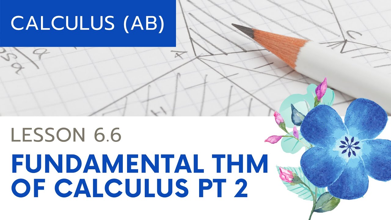 AP Calculus AB: Lesson 6.6 Fundamental Theorem of Calculus, Part 2