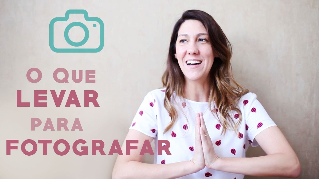 O QUE LEVAR PARA FOTOGRAFAR - Thalita Castanha