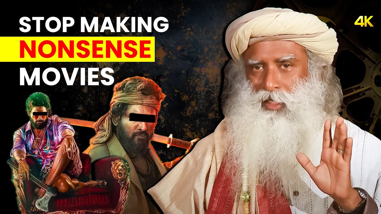 SADHGURU Speaks Out Against MEANINGLESS MOVIES | Stop Making NONSENSE MOVIES | Indian Film Industry