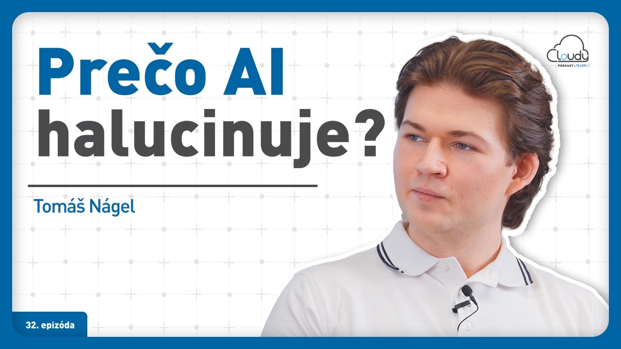CLOUDY podcast | #32 Prečo AI modely halucinujú?