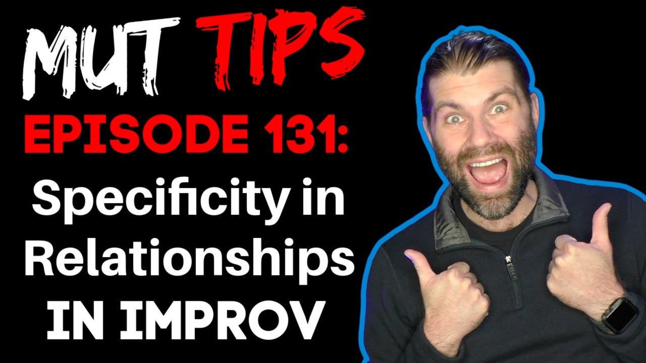 Specificity in Relationships - MUT Improv Tips #131