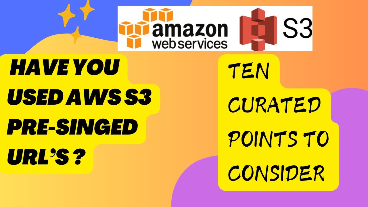 Unlock Secure File Sharing with AWS S3 Pre-Signed URL's: Ten Curated Points to consider! #awss3 #s3