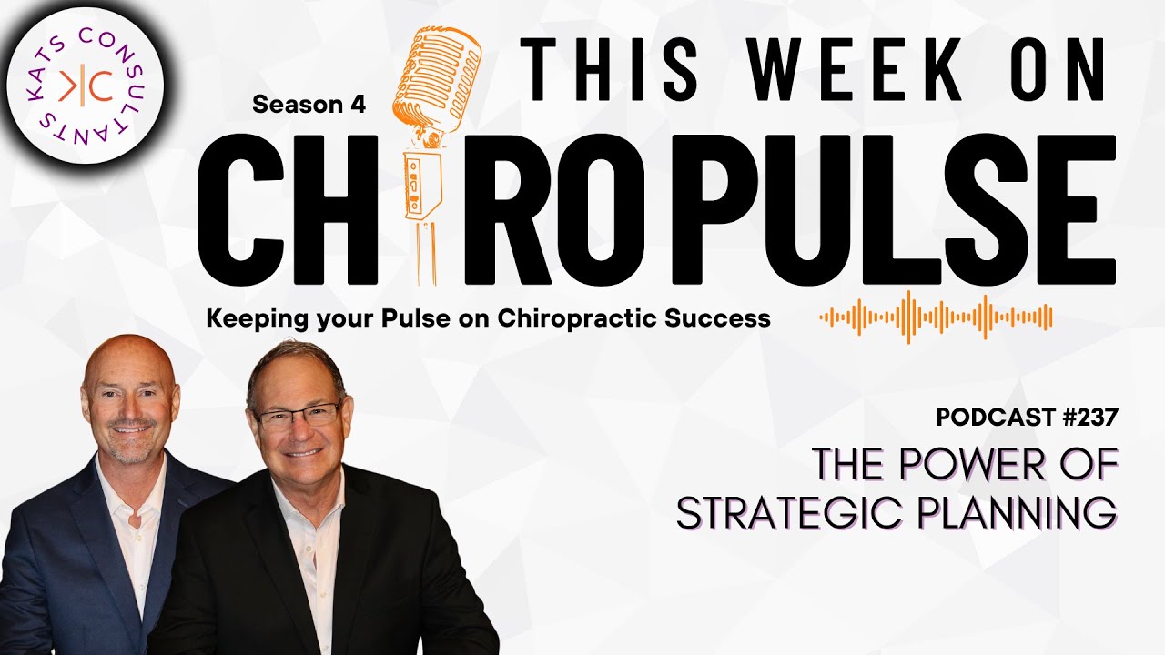 Kats Consultants CHIROPulse Podcast  237 The Power of Strategic Planning for Chiropractic Success
