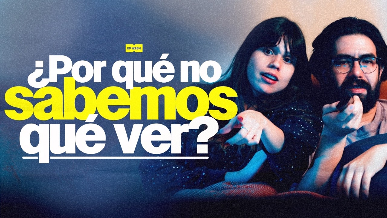 &iquest;Por qu&eacute; no sabemos qu&eacute; ver? | 284