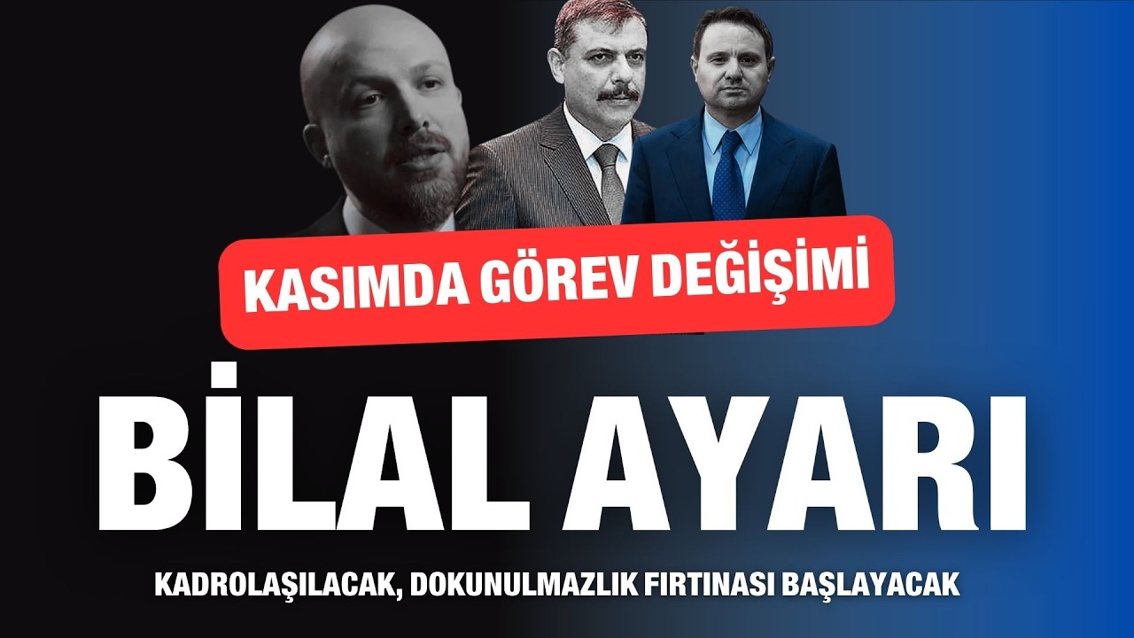 Bilal ayarı; Kasıma kadar süre var.. Kadrolaşılacak, dokunulmazlık fırtınası başlayacak