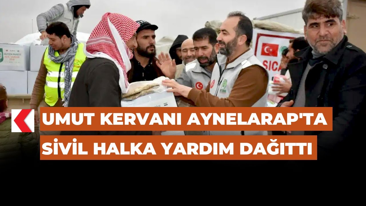 Umut Kervanı Aynelarap'ta sivil halka yardım dağıttı