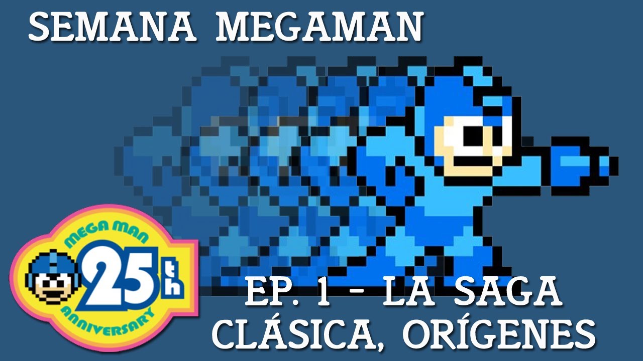 [Semana MegaMan Ep. 1] La saga clásica, orígenes. 25º Aniversario.