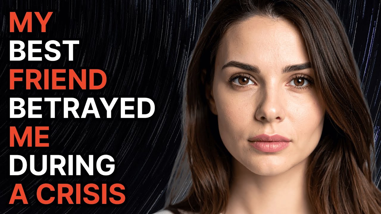My Best Friend Betrayed Me During a Crisis