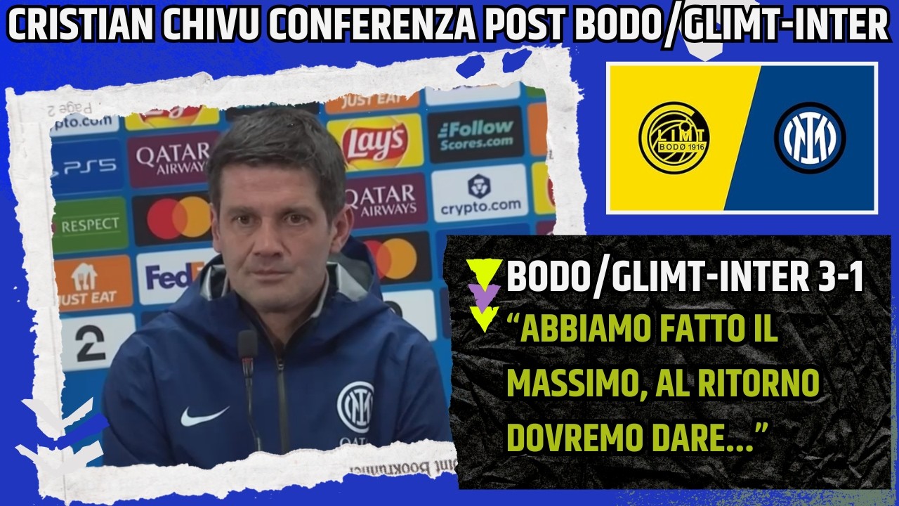 CHIVU CONFERENZA POST BODO/GLIMT INTER: