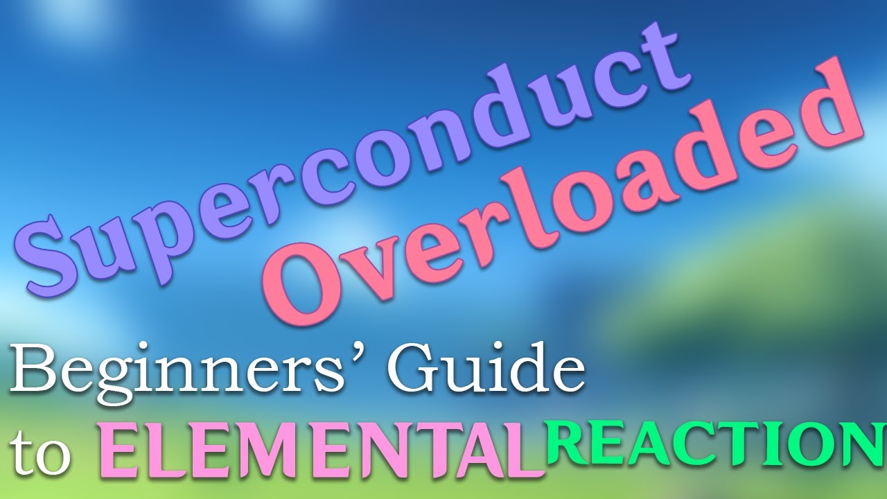 Guide to Superconduct + Overloaded Reaction [Genshin Impact Beginners Guides]