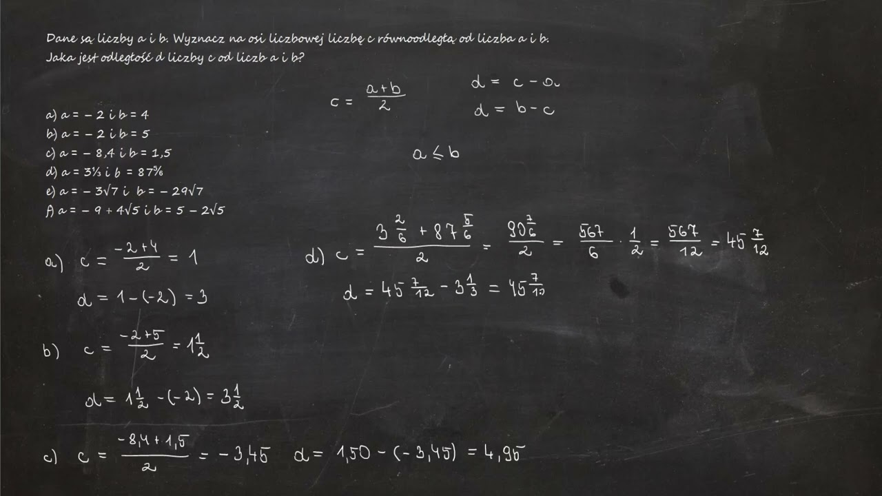 2.18. Dane są liczby a i b. Wyznacz na osi liczbowej liczbę c równoodległą od liczba a i b. Jaka...