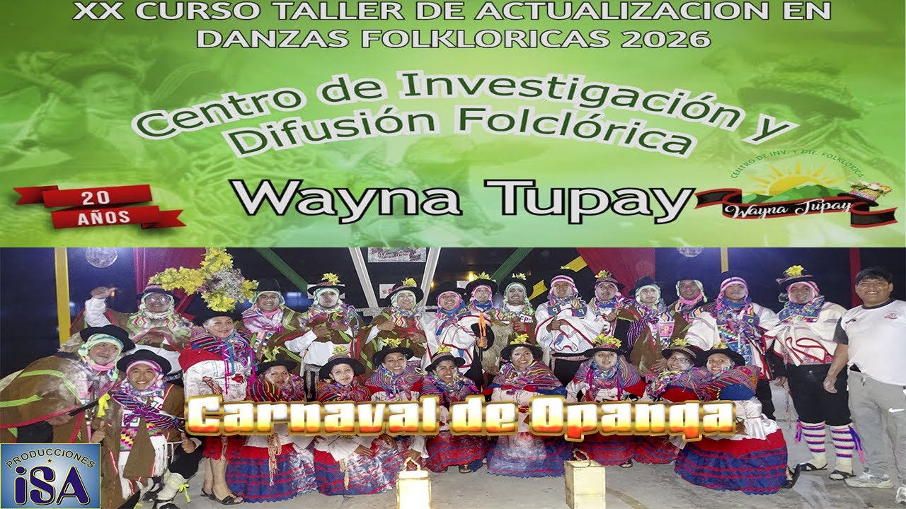 CARNAVAL DE OPANQA - AYACUCHO - CURSO CAPACITACION WAYNA TUPAY 2026 - PRODUCCIONES ISA - 4K