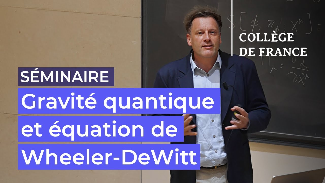 Gravit&eacute; quantique et &eacute;quation de Wheeler-DeWitt (4) - Marc Henneaux (2024-2025)