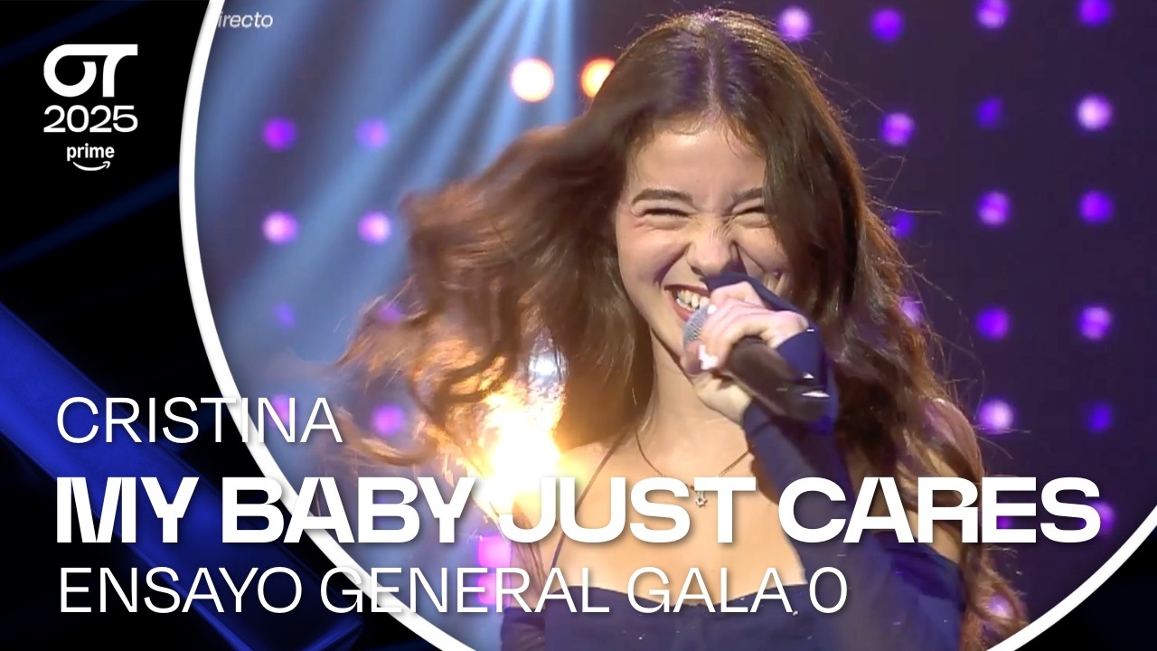 ENSAYO IN&Eacute;DITO | &ldquo;MY BABY JUST CARES&rdquo;- CRISTINA | GALA 0 | #OT2025