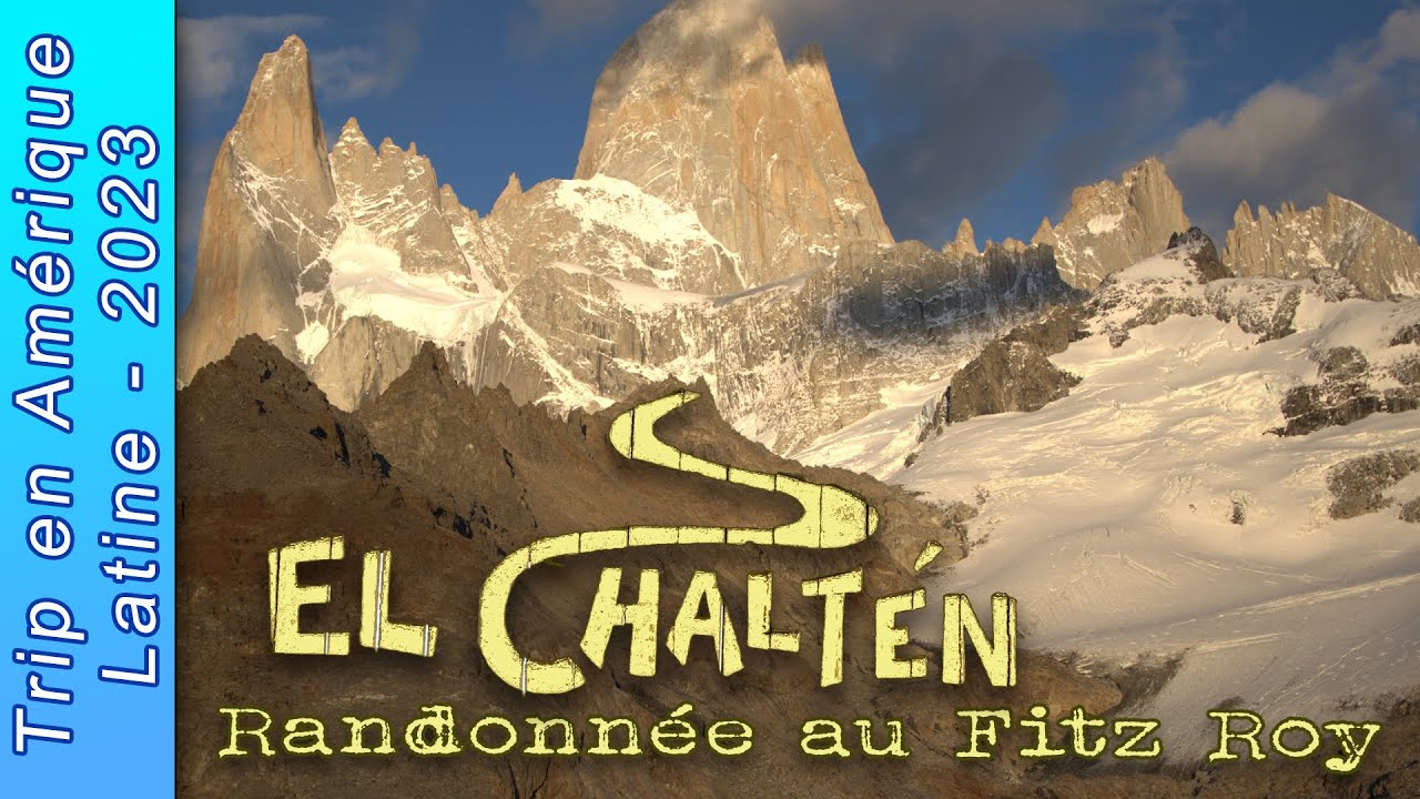 Amérique du sud - Vidéo #07 : El Chalten - rando au Fitz Roy