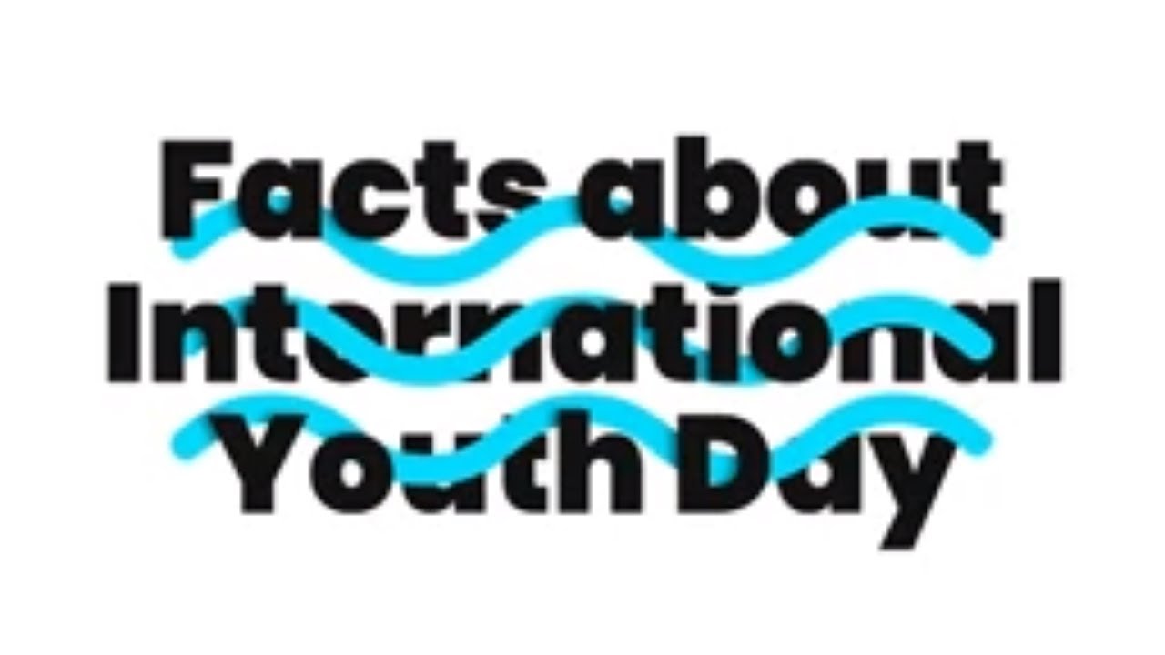 Facts About International Youth Day