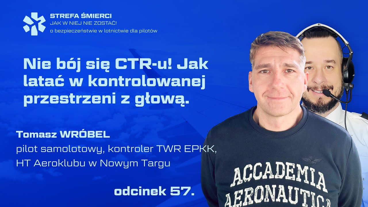 57. Tomasz Wróbel - CTR bez stresu – rozmowa z kontrolerem TWR EPKK i pilotem oraz HT z Nowego Targu