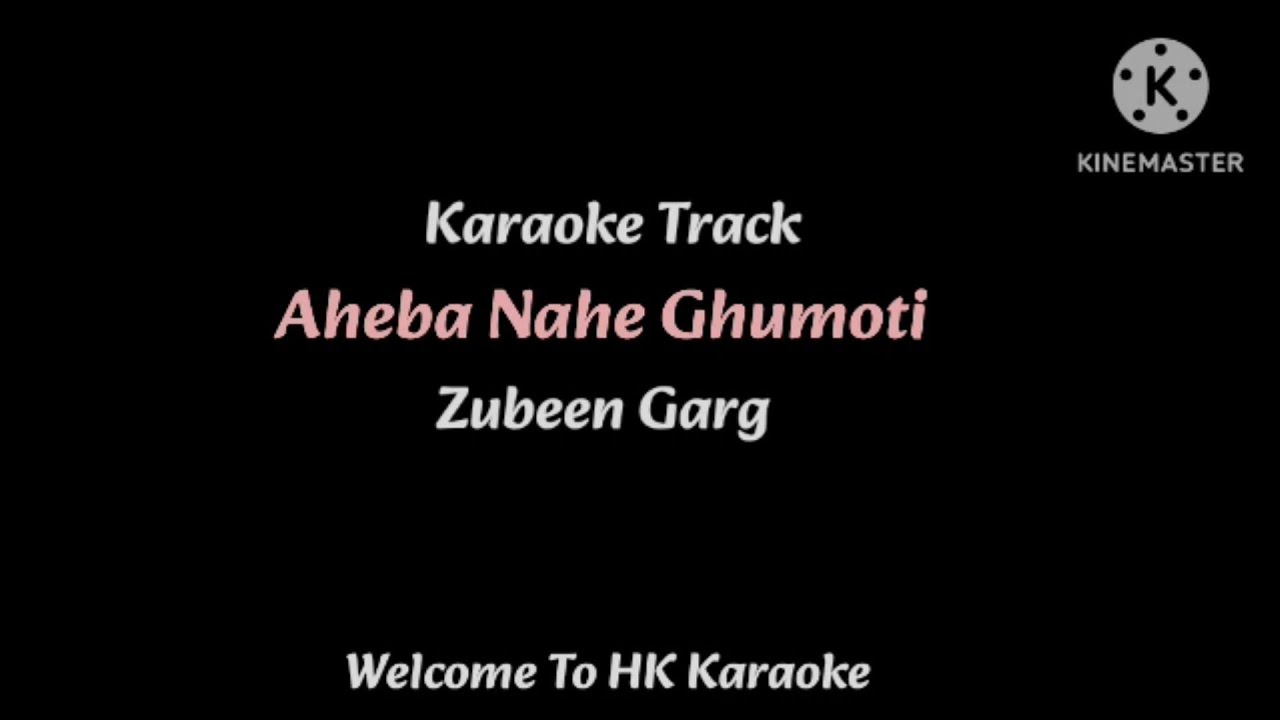 Ahe Ba Nahe Ghumoti | Karaoke | Zubeen Garg 