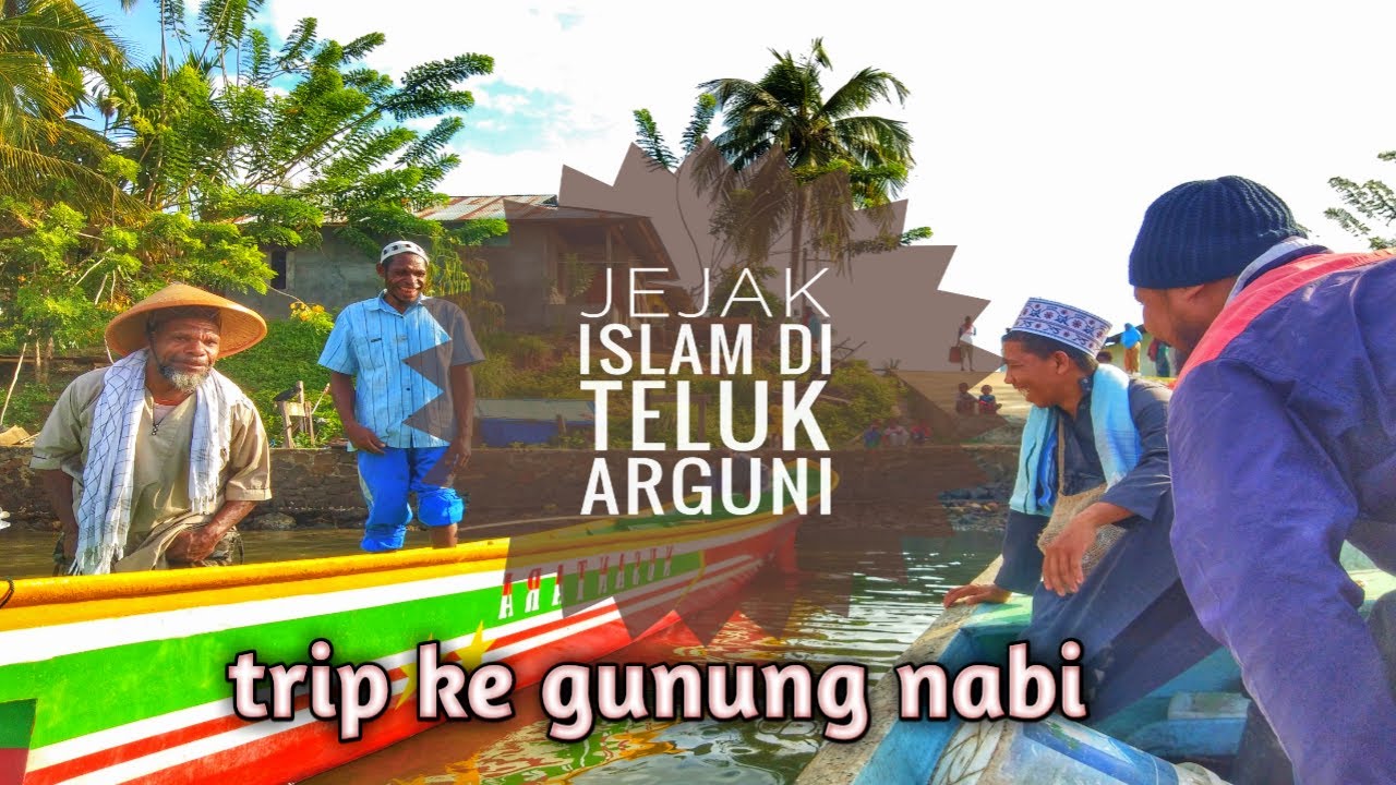 jejak islam di teluk arguni #trip gunung nabi
