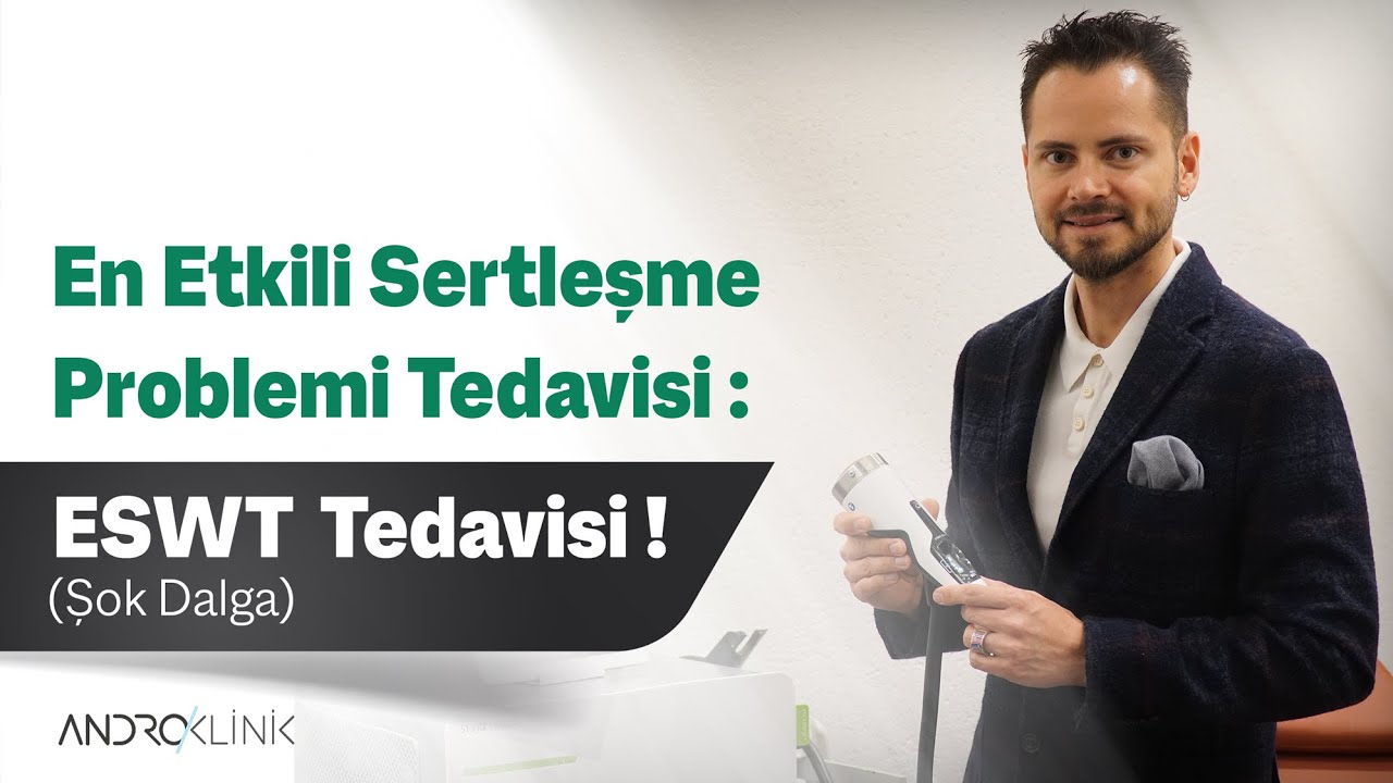 En Etkili Sertleşme Problemi Tedavisi : ESWT (Şok Dalga) Tedavisi !