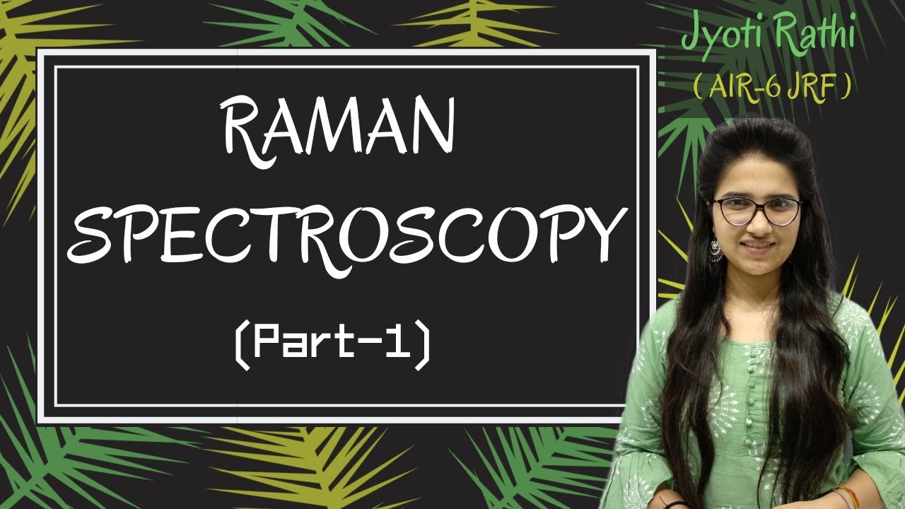 Raman Spectroscopy|Stokes anti stokes Rayleigh lines|Raman scattering for CSIR-NET GATE and IIT-JAM